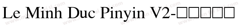 Le Minh Duc Pinyin V2字体转换